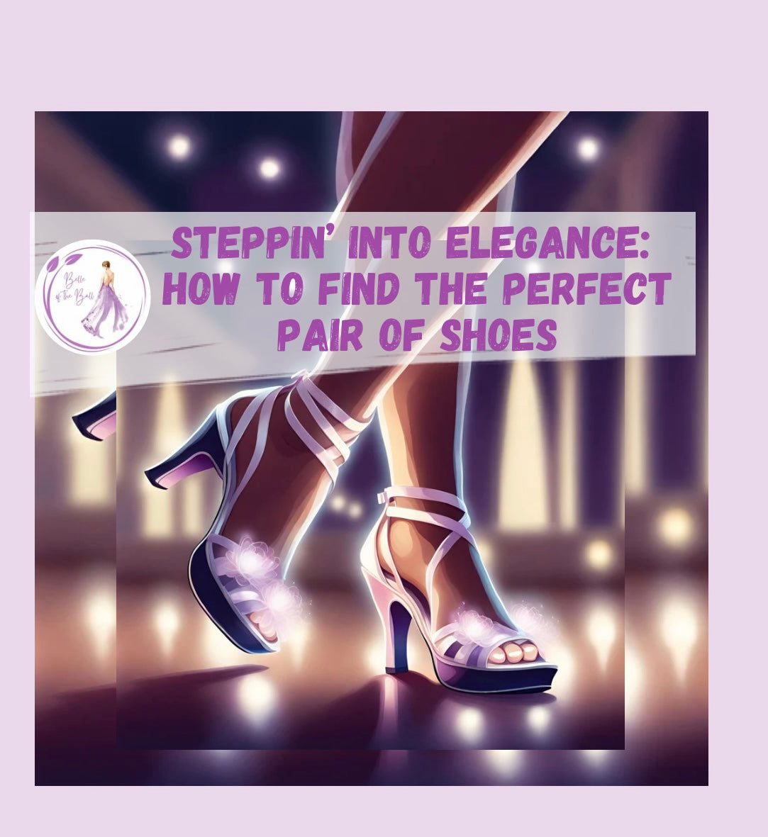 Steppin’ into Elegance: How to Find the Perfect Pair of Shoes!